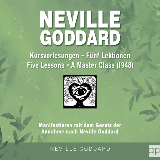 Neville Goddard - Kursvorlesungen - Die 5 Lektionen (Master Class - Five Lessons 1948)
