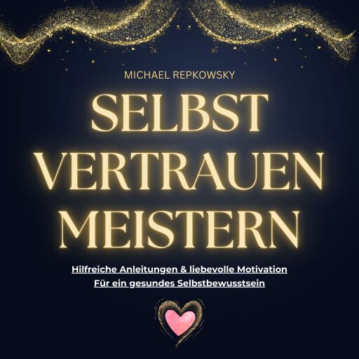 Portada del audiolibro «Selbstvertrauen MEISTERN»