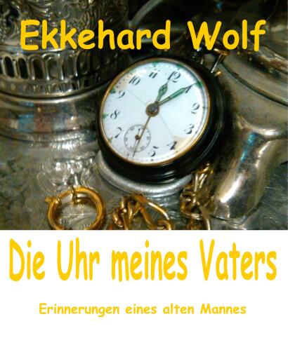 Portada del libro «Die Uhr meines Vaters», de Ekkehard Wolf