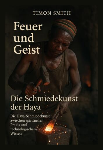 Feuer und Geist – Die Schmiedekunst der Haya