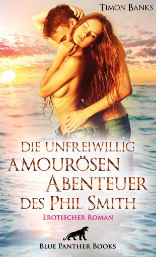 Portada del libro «Die unfreiwillig amourösen Abenteuer des Phil Smith | Erotischer Roman»
