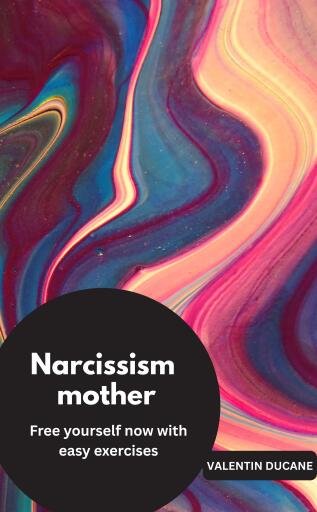 Narcissism mother Free yourself now with easy exercises