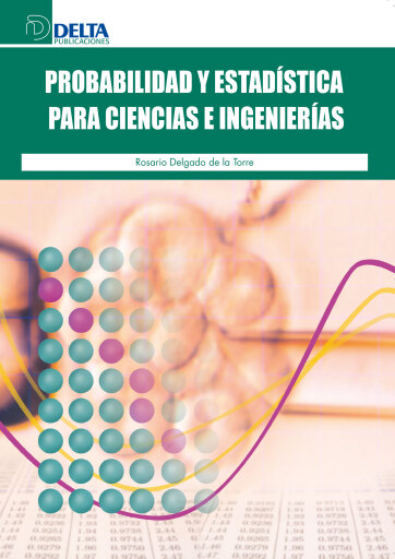 Portada del libro «Probabilidad y estadística para ciencias e ingeniería», de Delgado De La Torre Rosario