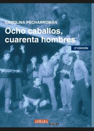 Portada del libro «Ocho caballos cuarenta hombres», de Pecharroman Carolina