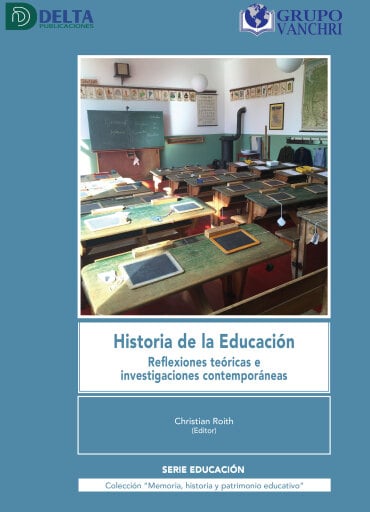 Portada del libro «Historia De La Educación: Reflexiones Teóricas E Investigaciones Contemporáneas», de Christian Roth