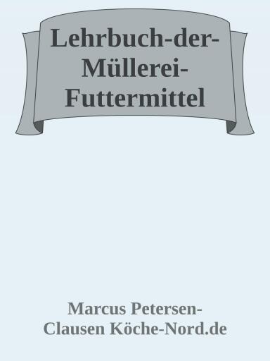 Lehrbuch der Müllerei – Futtermittel