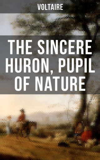 The Sincere Huron, Pupil of Nature