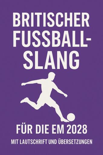 Britischer Fußball-Slang zur EM 2028