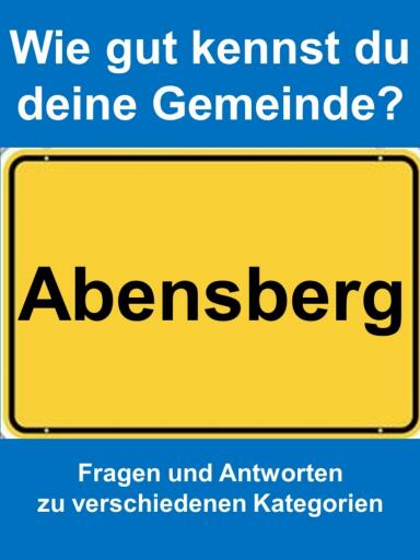 Wie gut kennst du deine Gemeinde Abensberg?