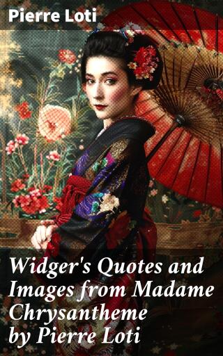 Widger's Quotes and Images from Madame Chrysantheme by Pierre Loti