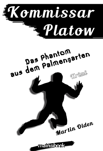 Portada del libro «Kommissar Platow, Band 12: Das Phantom aus dem Palmengarten», de Martin Olden