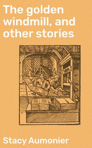 The golden windmill, and other stories