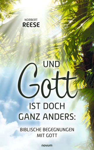 Portada del libro «Und Gott ist doch ganz anders: Biblische Begegnungen mit Gott», de Norbert Reese