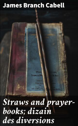 Straws and prayer-books; dizain des diversions