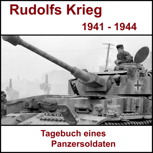 Rudolfs Krieg - Tagebuch eines Panzersoldaten