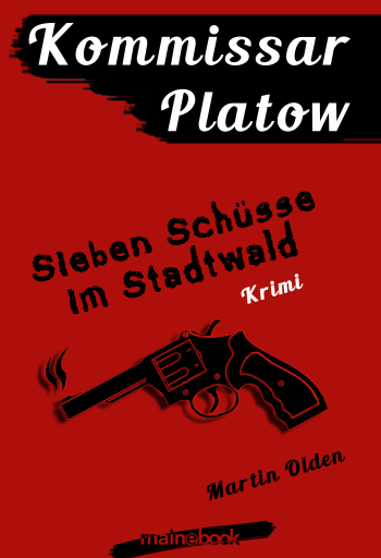 Kommissar Platow, Band 1: Sieben Schüsse im Stadtwald