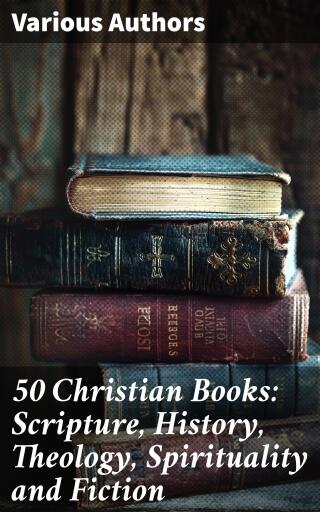 50 Christian Books: Scripture, History, Theology, Spirituality and Fiction