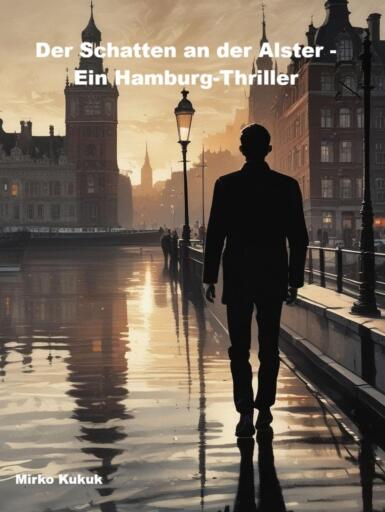 Der Schatten an der Alster - Ein Hamburg-Thriller