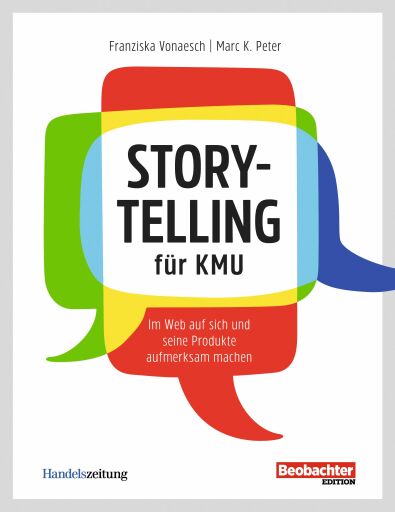 Portada del libro «Storytelling für KMU», de Marc K. Peter, Franziska Vonaesch