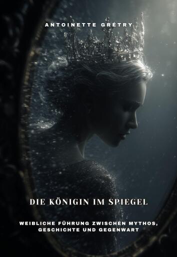 Portada del libro «Die Königin im Spiegel», de Antoinette Grétry
