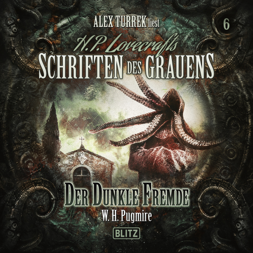 H. P. Lovecrafts Schriften des Grauens - Folge 6: Der dunkle Fremde