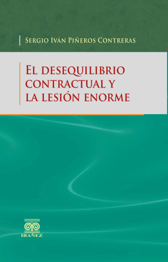 Portada del libro «El desequilibrio contractual y la lesión enorme», de Sergio Iván Piñeros Contreras