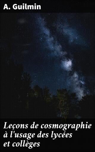 Leçons de cosmographie à l'usage des lycées et collèges