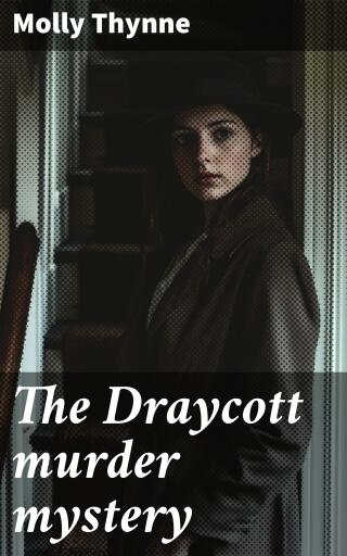 Portada del libro «The Draycott murder mystery», de Molly Thynne