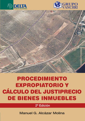 Portada del libro «Procedimiento expropiatorio y cálculo del justiprecio en bienes inmuebles, Segunda Edición», de Manuel G. Alcázar Molina