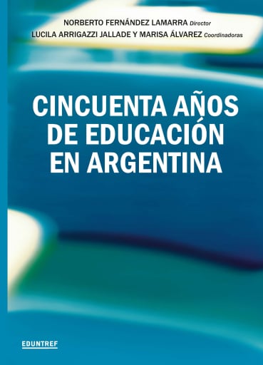 Portada del libro «Cincuenta años de educación en Argentina», de Norberto Fernández Lamarra, Lucila Arrigazzi Jallade