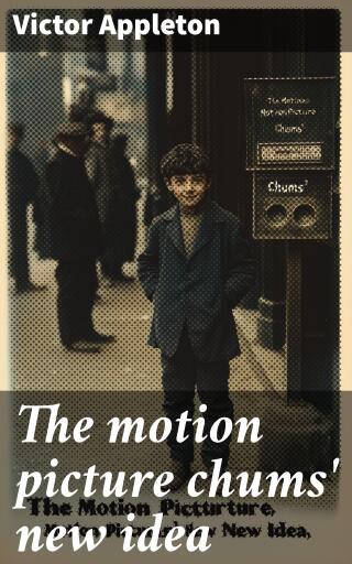 The motion picture chums' new idea