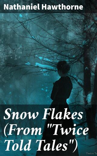 Snow Flakes (From "Twice Told Tales")