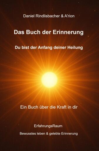 Das Buch der Erinnerung - Du bist der Anfang deiner Heilung