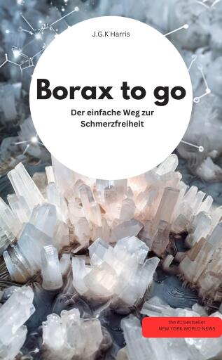 Borax to go:  Der einfache Weg zur Schmerzfreiheit