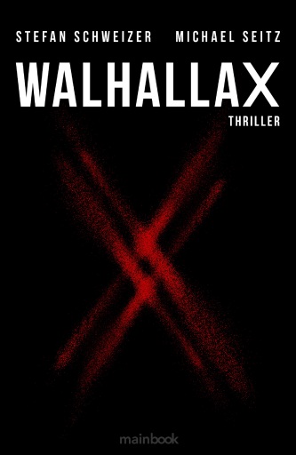 Portada del libro «WalhallaX: Polit-Thriller», de Michael Seitz, Stefan Schweizer