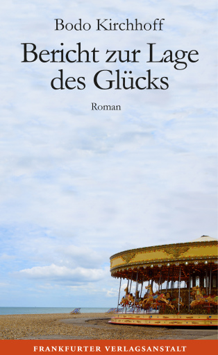 Portada del libro «Bericht zur Lage des Glücks», de Bodo Kirchhoff