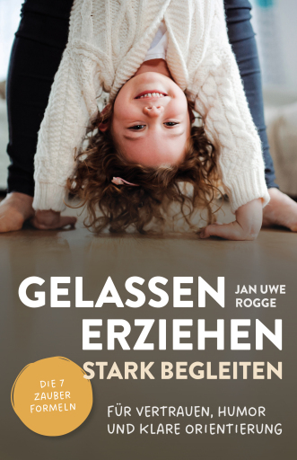 Gelassen erziehen, stark begleiten
