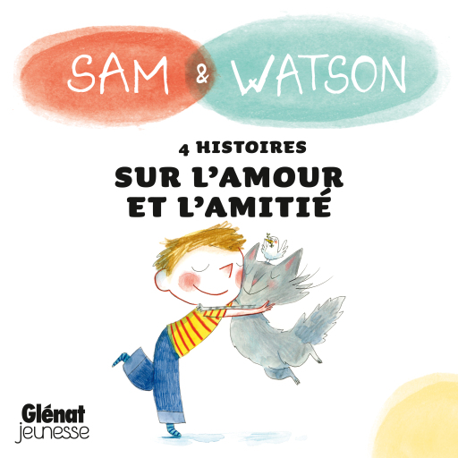 Sam & Watson : compilation de 4 histoires sur l'amour et l'amitié