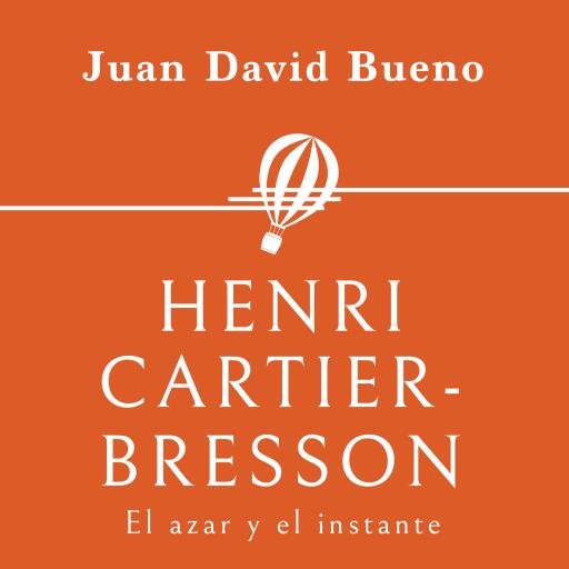 Henri Cartier-Bresson. El azar y el instante