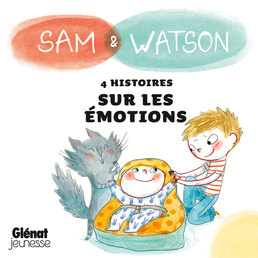 Sam & Watson : compilation de 4 histoires sur les émotions
