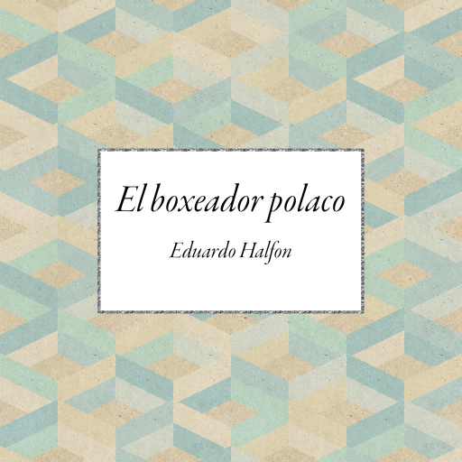 Portada del audiolibro «El boxeador polaco», de Eduardo Halfon