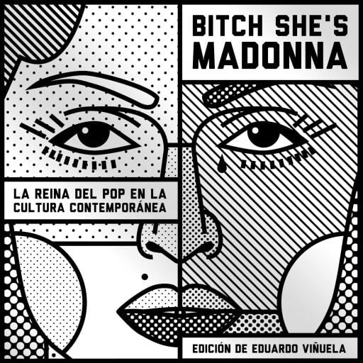Bitch She's Madonna. La reina del pop en la cultura contemporánea: La reina del pop en la cultura contemporánea