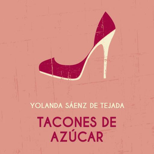 Portada del audiolibro «Tacones de azúcar», de Yolanda Saenz de Tejada