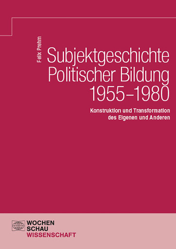 Portada del libro «Subjektgeschichte Politischer Bildung 1955–1980», de Felix Prehm