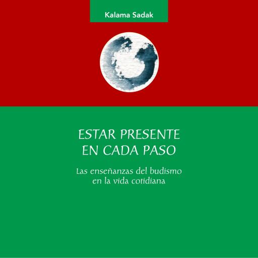 Estar presente en cada paso. Las enseñanzas del budismo en la vida cotidiana