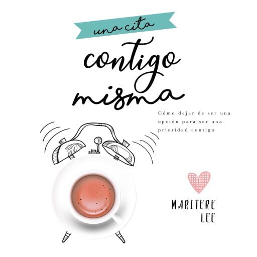 Portada del audiolibro «Una Cita Contigo Misma: Cómo dejar de ser una opción para ser una prioridad», de Maritere Lee