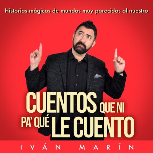 Portada del audiolibro «Cuentos que ni pa' qué le cuento», de Iván Marín