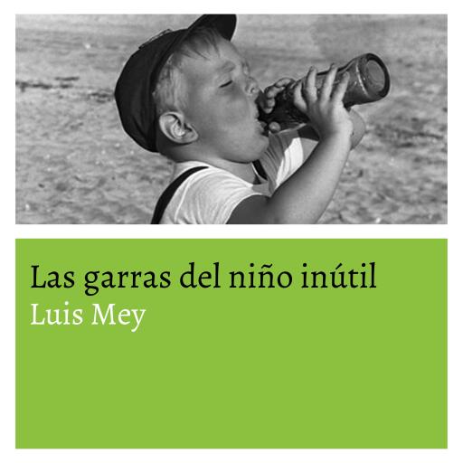 Portada del audiolibro «Las garras del niño inútil», de Luis Mey