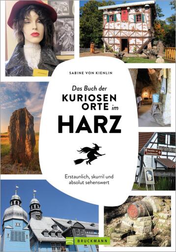 Das Buch der kuriosen Orte im Harz