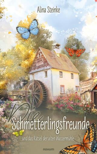 Portada del libro «Die Schmetterlingsfreunde und das Rätsel der alten Wassermühle», de Alina Steinke